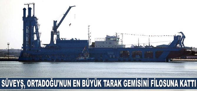 Süveyş Kanalı İdaresi, Ortadoğu'nun en büyük tarak gemisini filosuna kattı