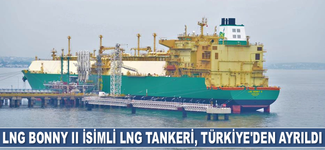 ‘LNG BONNY II’ isimli LNG tankeri, Türkiye'den ayrıldı