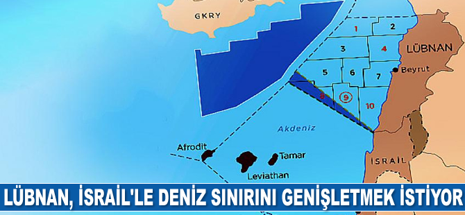 Lübnan, İsrail'le deniz sınırını genişletmek istiyor