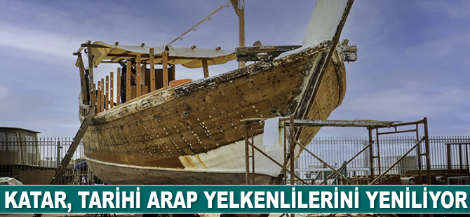 Katar, tarihi Arap yelkenlilerini yeniliyor
