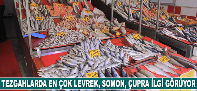 Tezgahlarda en çok levrek, somon, çupra ilgi görüyor