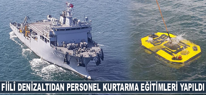 Fiilî Denizaltıdan Personel Kurtarma Eğitimleri gerçekleştirildi