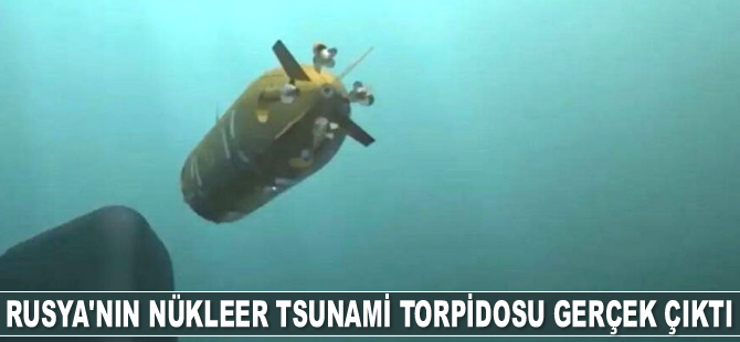Rusya’nın nükleer torpidosunun gerçek olduğu ortaya çıktı