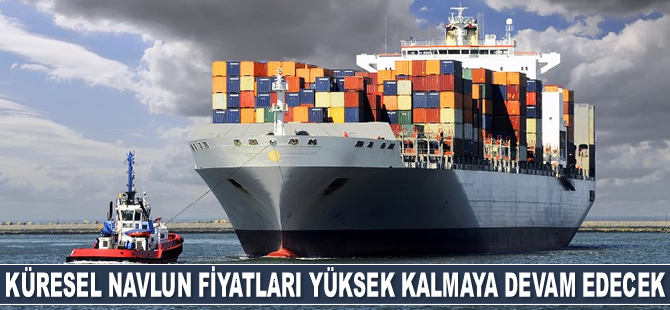Fitch Ratings: Küresel navlun fiyatları yüksek kalmaya devam edecek