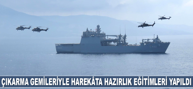 Çıkarma gemileriyle Harekâta Hazırlık Eğitimleri gerçekleştirildi
