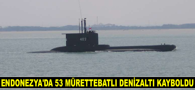 Endonezya’da 53 mürettebatlı denizaltı kayboldu