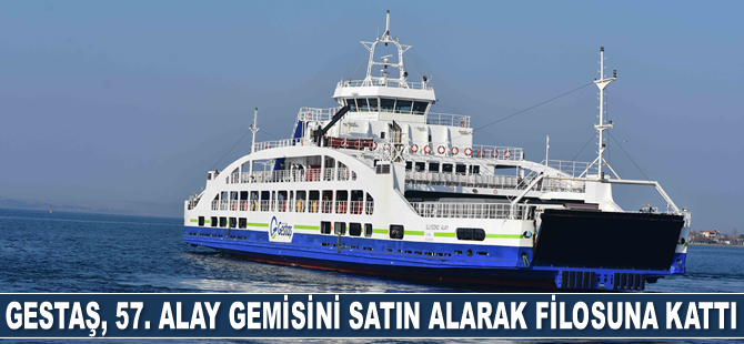 GESTAŞ, 57. Alay gemisini satın alarak filosuna kattı