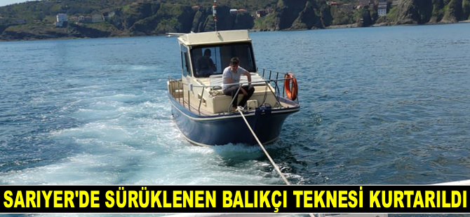 Sarıyer'de sürüklenen balıkçı teknesi kurtarıldı