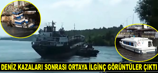 Deniz kazaları sonrası ortaya ilginç görüntüler çıktı
