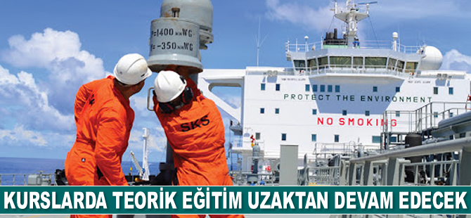 Gemi adamı yetiştirme kurslarında teorik eğitim uzaktan devam edecek