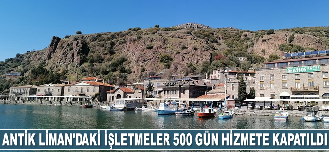 Assos Antik Liman'daki işletmeler 500 gün hizmete kapatıldı