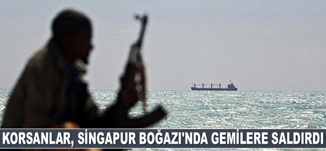 Deniz haydutları, Singapur Boğazı'nda gemilere saldırdı