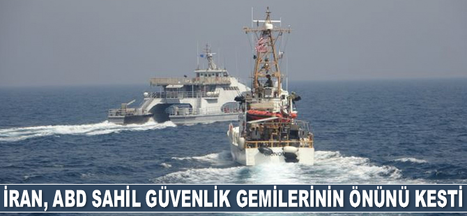 İran, Basra Körfezi'nde ABD Sahil Güvenlik gemilerinin önünü kesti