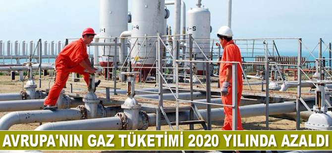 Avrupa’nın gaz tüketimi 2020’de yüzde 3 azaldı