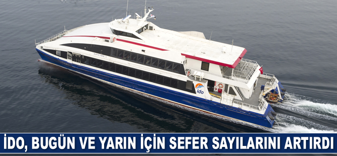 İDO, bugün ve yarın için sefer sayılarını artırdı
