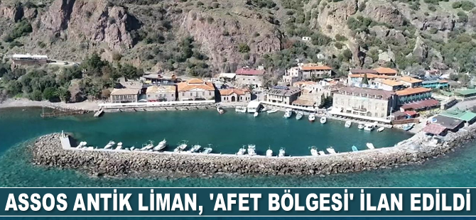 Assos Antik Liman, ‘afet bölgesi’ ilan edildi