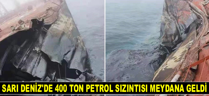Sarı Deniz'de 400 ton petrol sızıntısı meydana geldi