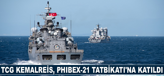 TCG Kemalreis, PHIBEX-21 Tatbikatı’na katıldı