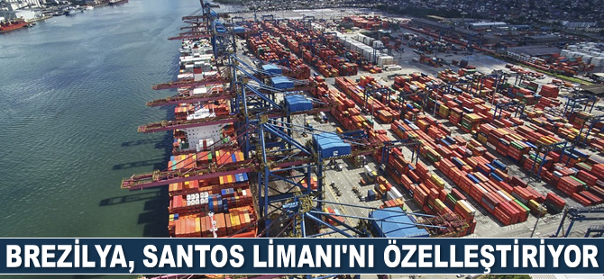 Brezilya, Santos Limanı’nı özelleştiriyor