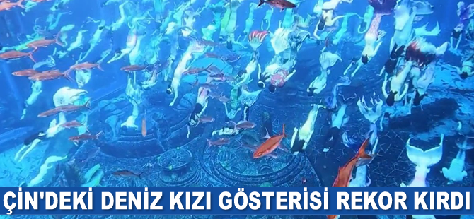 Çin'deki deniz kızı gösterisi rekor kırdı