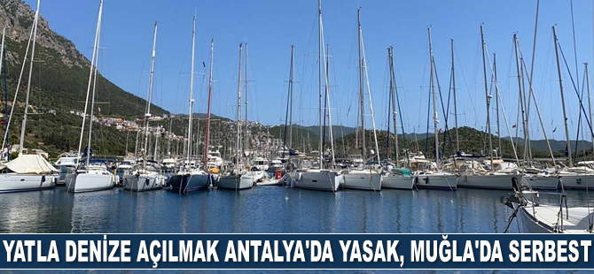 Yatla denize açılmanın Antalya’da yasak, Muğla’da serbest olması tepkilere yol açtı