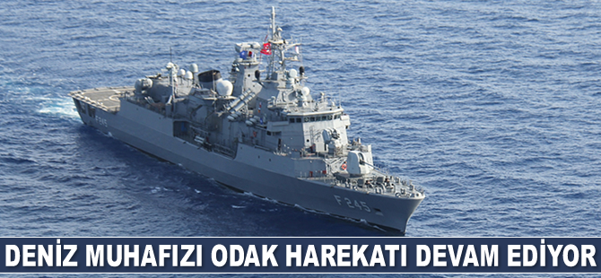 Deniz Muhafızı Odak Harekatı devam ediyor