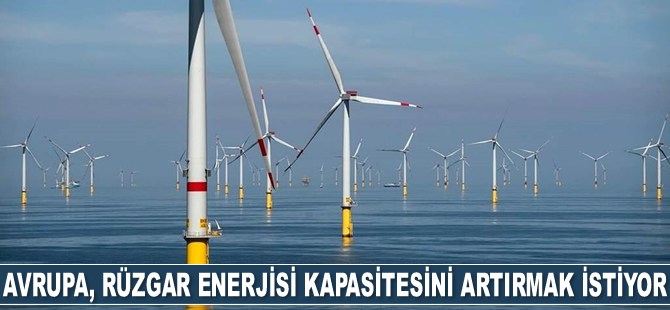 Avrupa, rüzgar enerjisi kapasitesini artırmak istiyor