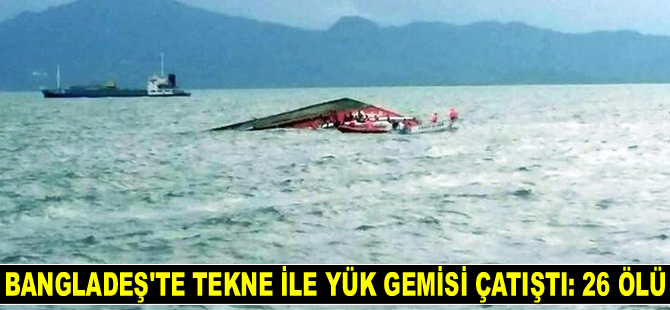 Bangladeş'te tekne ile yük gemisi çatıştı: 26 ölü