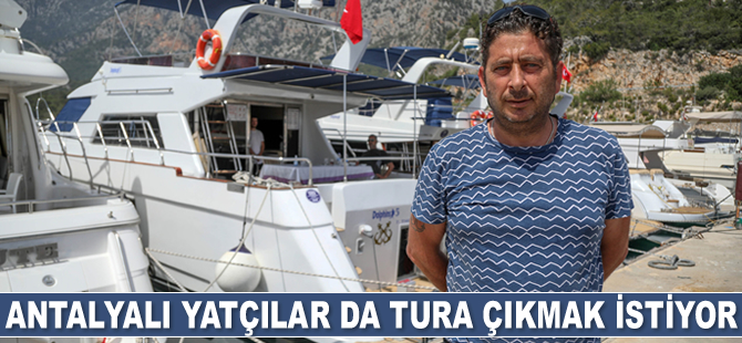 Antalyalı yatçılar, Muğla'daki meslektaşları gibi tura çıkmak istiyor