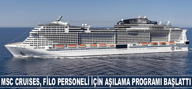 MSC Cruises, tüm filo personeli için aşılama programı başlattı