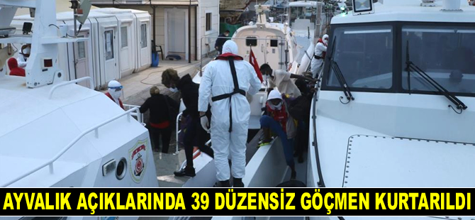 Ayvalık’ta 39 düzensiz göçmen kurtarıldı
