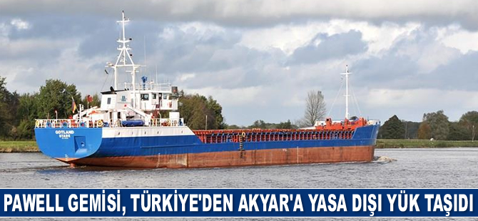 PAWELL gemisi, Ereğli’den Akyar'a yasa dışı yük taşıdı