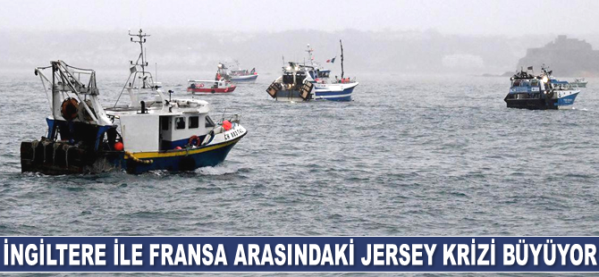 İngiltere ile Fransa arasındaki Jersey krizi büyüyor