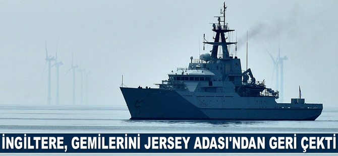 İngiltere, Jersey Adası’ndan donanma gemilerini geri çekti