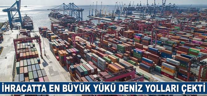 İhracatta en büyük yükü deniz yolları çekti