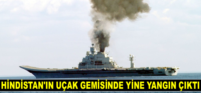 INS Vikramaditya isimli uçak gemisinde yine yangın çıktı