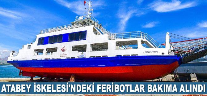 Malatya Atabey İskelesi’ndeki feribotlar bakıma alındı