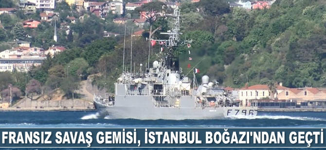 Fransız savaş gemisi, İstanbul Boğazı'ndan geçti