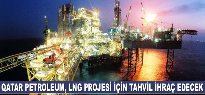 Qatar Petroleum, LNG projesi için tahvil ihraç edecek