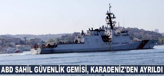 ABD Sahil Güvenlik gemisi, Karadeniz'den ayrıldı