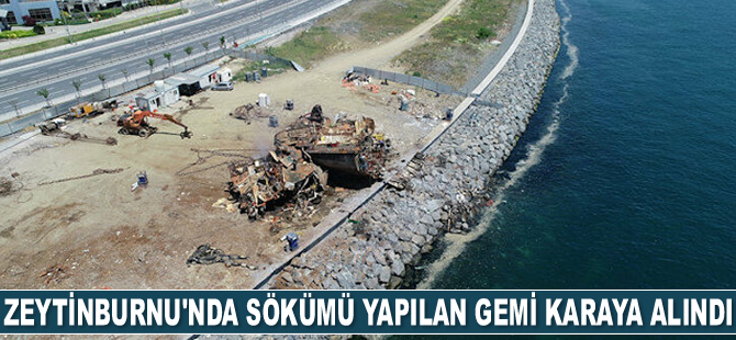 Zeytinburnu'nda sökümü yapılan gemi tamamen karaya alındı