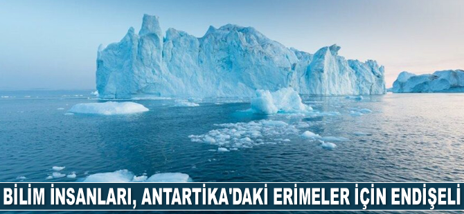 Bilim insanları, Antartika’daki buz erimelerinden endişe ediyor