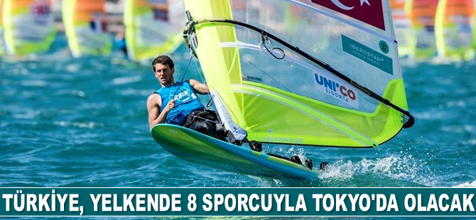 Türkiye, yelkende 8 sporcuyla Tokyo'da olacak