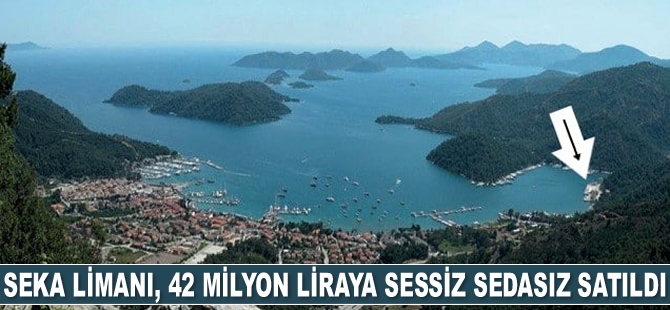 Seka Limanı, 42 milyon liraya sessiz sedasız satıldı