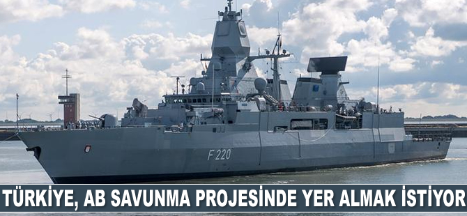 Türkiye, AB savunma projesinde yer almak istiyor