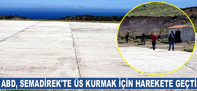 ABD, Semadirek Adası’nda üs kurmak için harekete geçti