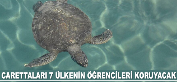 Carettaları 7 ülkenin öğrencileri koruyacak