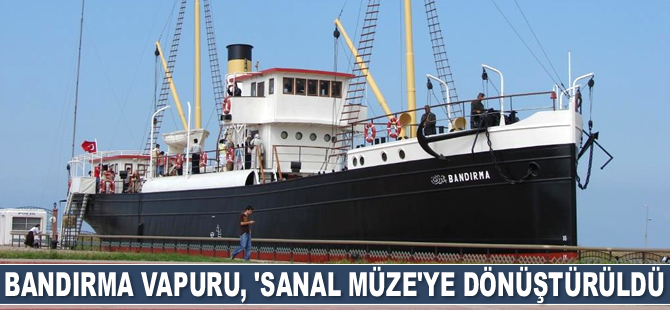 Bandırma Vapuru, ‘sanal müze’ye dönüştürüldü