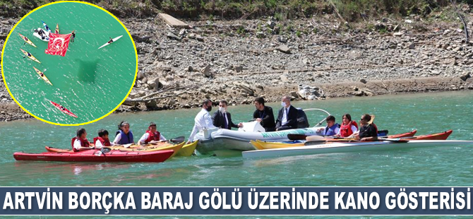 Artvin Borçka Baraj Gölü üzerinde kano gösterisi yapıldı