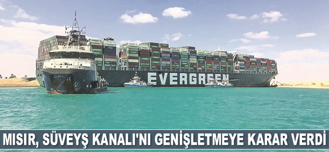 Mısır, Süveyş Kanalı’nı genişletmeye karar verdi